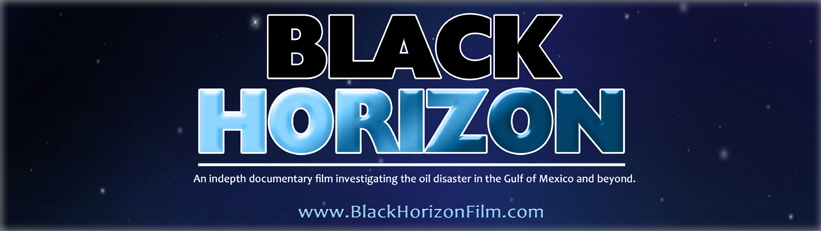 BLACK HORIZON The documentary Film investigating the oil disaster in the Gulf of Mexico 